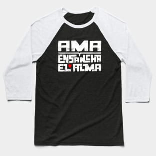 Ama y ensancha el alma Baseball T-Shirt